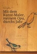 Mit dem Kunst-Maler, meinem Opa, durchs Jahr