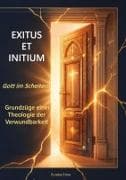 Exitus et initium: Gott im Scheitern