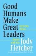 Good Humans Make Great Leaders
