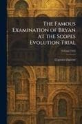 The Famous Examination of Bryan at the Scopes Evolution Trial