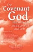 The Covenant God Has Gifted Us - and the Covenant Legal Code
