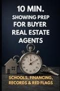 10 min. Showing Prep System for Real Estate Buyer Agents