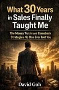 What 30 Years in Sales Finally Taught Me