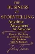 The Business of Storytelling, Anytime, Anywhere, to Anyone