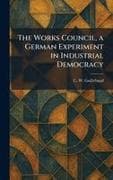 The Works Council, a German Experiment in Industrial Democracy