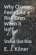 Why Change Feels Like a Risk Even When It Isn't