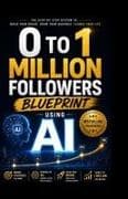 The 0 to 1 million Followers Blueprint using AI