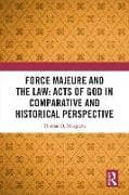 Force Majeure and the Law: Acts of God in Comparative and Historical Perspective