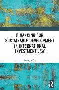 Financing for Sustainable Development in International Investment Law