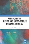 Approximative Justice and Cross-Border Evidence in the EU