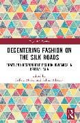 Decentering Fashion on the Silk Roads