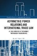 Asymmetric Power Relations and International Trade Law