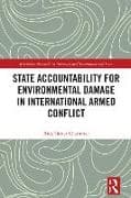 State Accountability for Environmental Damage in International Armed Conflict