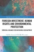 Foreign Investment, Human Rights and Environmental Protection