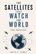 The Satellites That Watch the World
