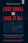 Lose Small or Lose it All
