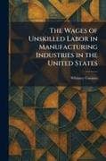 The Wages of Unskilled Labor in Manufacturing Industries in the United States