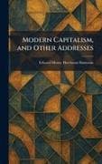 Modern Capitalism, and Other Addresses