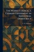 The Works Council, a German Experiment in Industrial Democracy