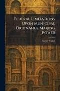 Federal Limitations Upon Municipal Ordinance Making Power