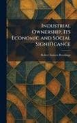 Industrial Ownership, Its Economic and Social Significance