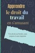 Apprendre le droit du travail en s'amusant