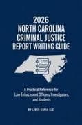 2026 North Carolina Criminal Justice Report Writing Guide