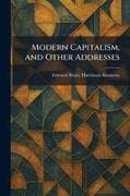 Modern Capitalism, and Other Addresses