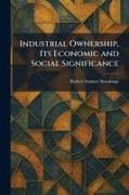 Industrial Ownership, Its Economic and Social Significance
