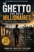 THE GHETTO CAN BUILD MILLIONAIRES