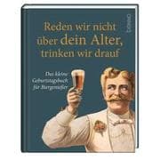 Reden wir nicht über dein Alter, trinken wir drauf