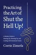 Practicing the Art of Shut the Hell Up!