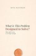 What is This Problem Designed to Solve