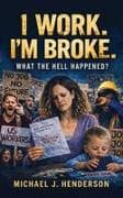 I Work I'm Broke. What the Hell Happened?