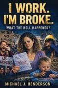 I Work I'm Broke. What the Hell Happened?