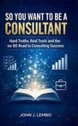 So You Want to be a Consultant