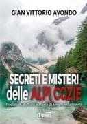 Segreti e misteri delle Alpi Cozie. Tradizioni, cultura e storia di luoghi incantevoli
