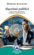 Algoritmi pubblici. Intelligenza artificiale e pubblica amministrazione