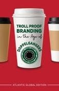 Troll Proof Branding in the Age of Doppelgangers