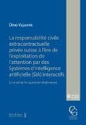 La responsabilité civile extracontractuelle privée suisse à l'ère de l'exploitation de l'attention par des Systèmes d'intelligence artificielle (SIA) interactifs