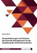 Herausforderungen und Chancen des Diversity-Managements für die Gestaltung der Unternehmenskultur