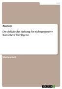 Die deliktische Haftung für nichtgenerative Künstliche Intelligenz