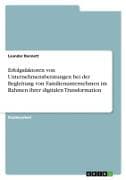 Erfolgsfaktoren von Unternehmensberatungen bei der Begleitung von Familienunternehmen im Rahmen ihrer digitalen Transformation