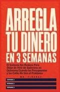 Arregla Tu Dinero En 3 Semanas