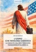 L' uomo che nessuno conosce. La nascita del cristianesimo manageriale in America
