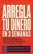 Arregla Tu Dinero En 3 Semanas