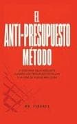 El Anti-Presupuesto Método