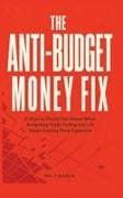 The Anti-Budget Money Fix