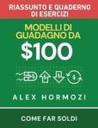 $100M Modelli di guadagno Riassunto e quaderno di esercizi