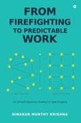 From Firefighting to Predictable Work